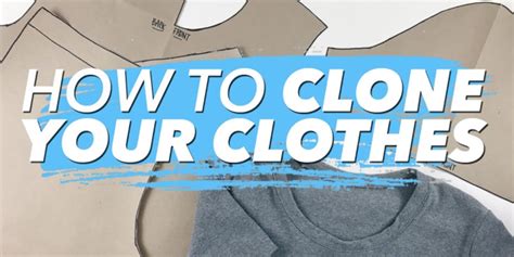 clons clothing|how to clone your clothes.